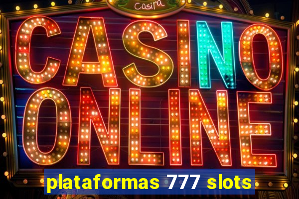 plataformas 777 slots